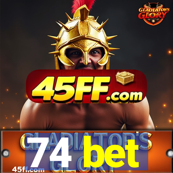 74 bet